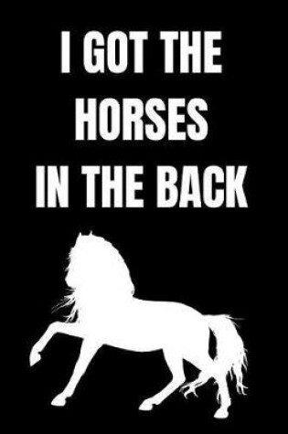 Cover of I got the horses in the back