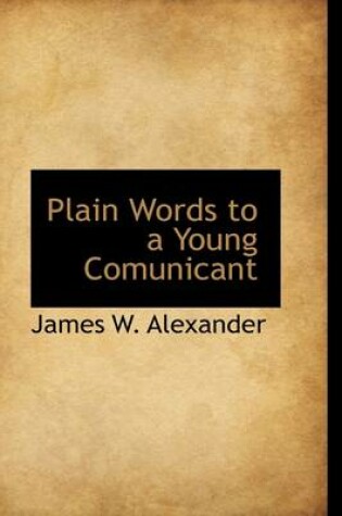 Cover of Plain Words to a Young Comunicant