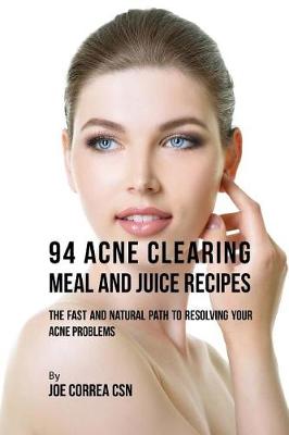 Book cover for 94 Acne Clearing Meal and Juice Recipes