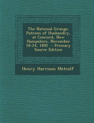 Book cover for The National Grange, Patrons of Husbandry, at Concord, New Hampshire, November 18-24, 1892 - Primary Source Edition