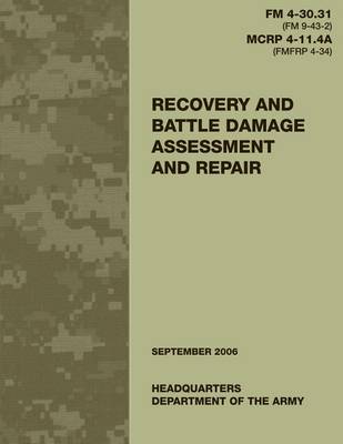 Book cover for Recovery and Battle Damage Assessment and Repair (FM 4-30.31 / MCRP 4-11.4A)