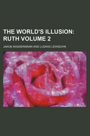 Cover of The World's Illusion Volume 2; Ruth