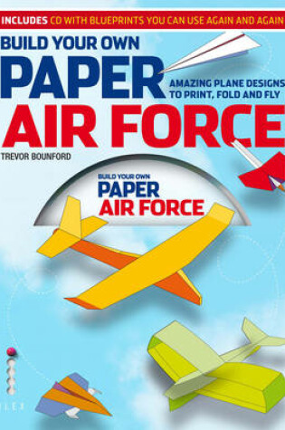 Cover of Build Your Own Paper Air Force: Amazing Plane Designs to Print, Fold and Fly