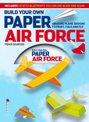 Book cover for Build Your Own Paper Air Force: Amazing Plane Designs to Print, Fold and Fly