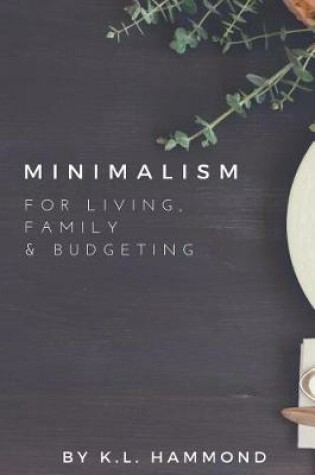 Cover of Minimalism for Living, Family & Budgeting