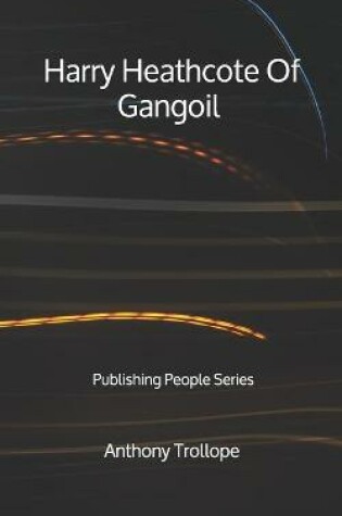 Cover of Harry Heathcote Of Gangoil - Publishing People Series