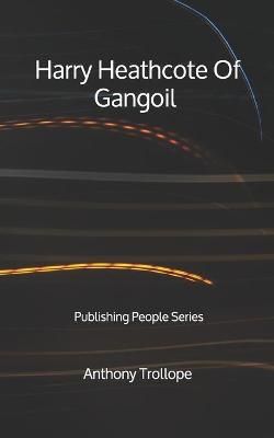 Book cover for Harry Heathcote Of Gangoil - Publishing People Series