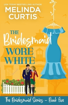 Book cover for The Bridesmaid Wore White