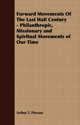 Book cover for Forward Movements Of The Last Half Century - Philanthropic, Missionary and Spiritual Movements of Our Time