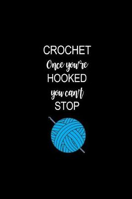 Book cover for Crochet Once You're HOOKED You Can't Stop