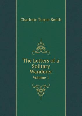 Book cover for The Letters of a Solitary Wanderer Volume 1