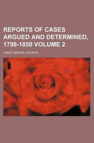 Cover of Reports of Cases Argued and Determined, 1798-1850 Volume 2