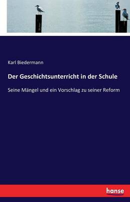 Book cover for Der Geschichtsunterricht in der Schule