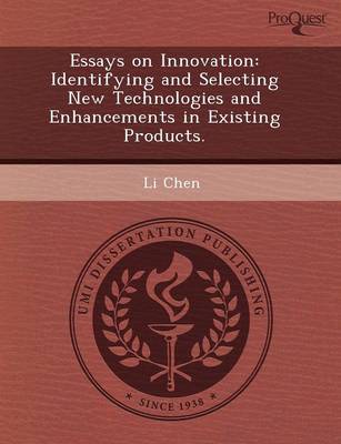 Book cover for Essays on Innovation: Identifying and Selecting New Technologies and Enhancements in Existing Products