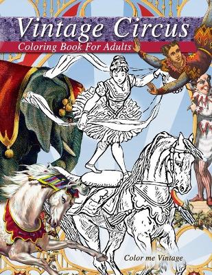 Book cover for Vintage circus performers full of fun and laughs.. A distressing vintage circus coloring book for adults relaxation