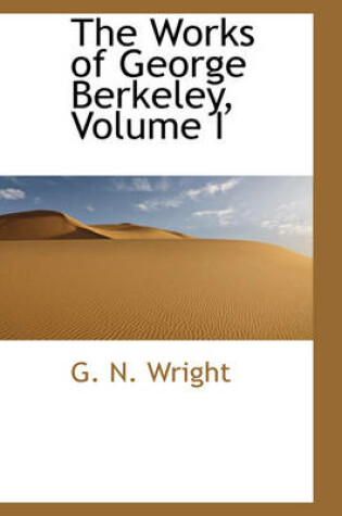 Cover of The Works of George Berkeley, Volume I