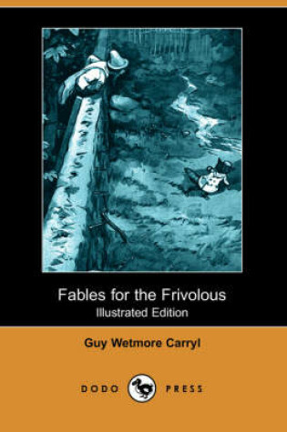 Cover of Fables for the Frivolous (Illustrated Edition) (Dodo Press)