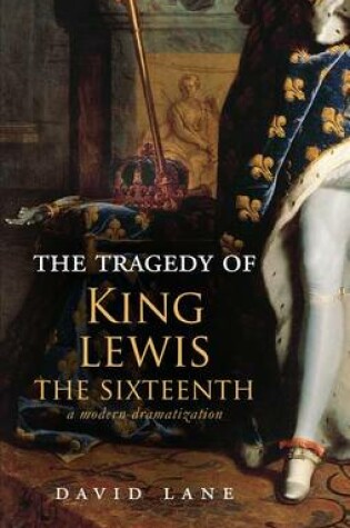 Cover of The Tragedy of King Lewis the Sixteenth