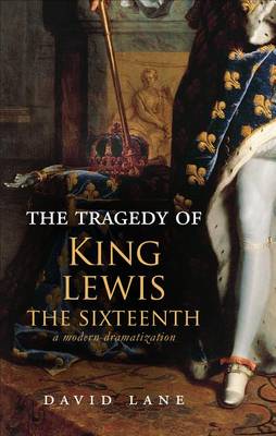 Book cover for The Tragedy of King Lewis the Sixteenth