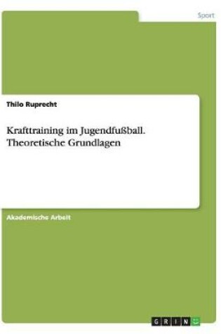 Cover of Krafttraining im Jugendfussball. Theoretische Grundlagen