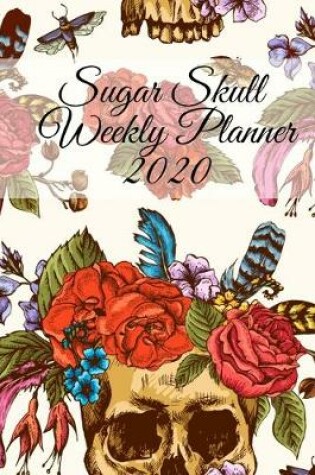 Cover of Sugar Skull Weekly Planner 2020