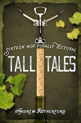 Cover of Sixteen Not Totally Teetotal Tall Tales