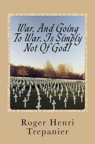 Cover of War, And Going To War, Is Simply Not Of God!