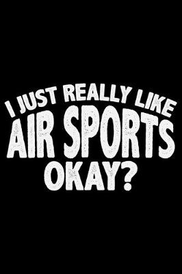 Book cover for I Just Really Like Air Sports Okay?