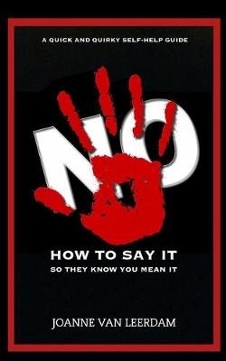 Book cover for No! How To Say It So They Know You Mean It.