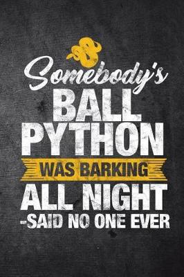 Cover of Somebody's Ball Python Was Barking All Night Said No One Ever