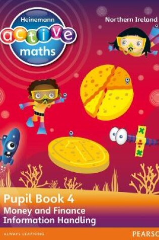 Cover of Heinemann Active Maths Northern Ireland - Key Stage 2 - Beyond Number - Pupil Book 4 - Money and Finance & Information Handling