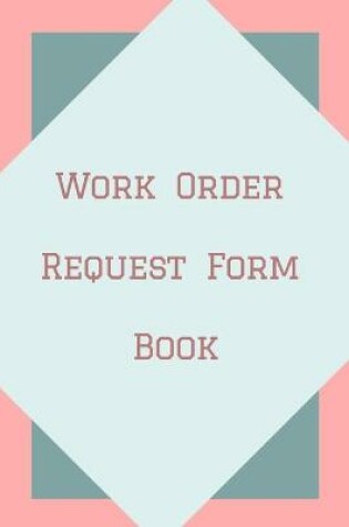 Cover of Work Order Request Form Book - Color Interior - Description, Request, Date - Pastel Pinks Abstract Cover - 6 in x 9 in