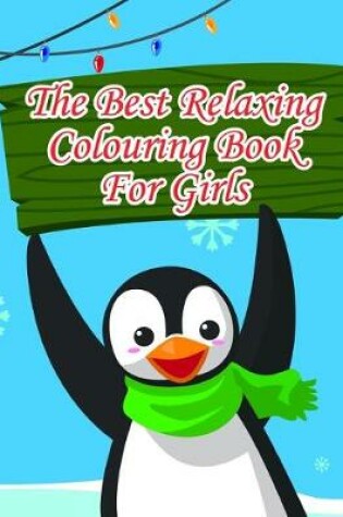 Cover of The Best Relaxing Colouring Book For Girls