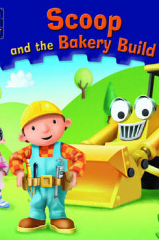 Cover of Scoop and the Bakery Build