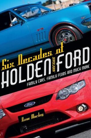 Cover of Six Decades of Holden Versus Ford