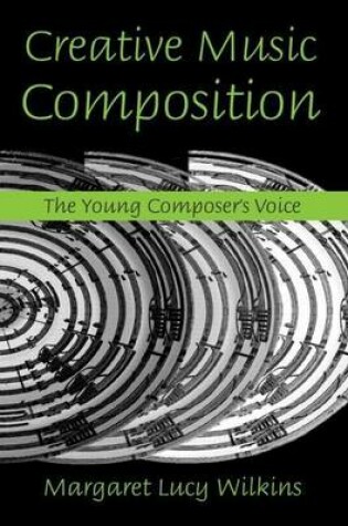 Cover of Creative Music Composition: The Young Composer's Voice