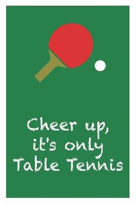 Cover of Gift Notebook For Table Tennis Players - It's Only Table Tennis