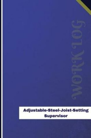 Cover of Adjustable-Steel-Joist-Setting Supervisor Work Log