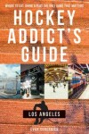 Book cover for Hockey Addict's Guide Los Angeles