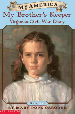 Cover of My Brother's Keeper: Virginia's Diary, Gettysburg, Pennsylvania, Book One, 1863