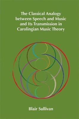 Cover of Classical Analogy Between Speech and Music and Its Transmission in Carolingian Music Theory