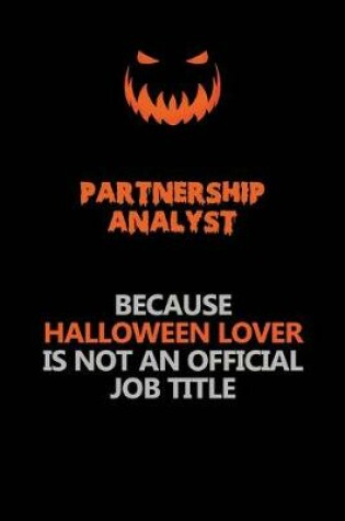 Cover of Partnership Analyst Because Halloween Lover Is Not An Official Job Title