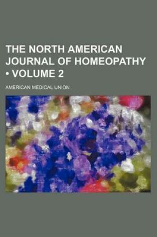 Cover of The North American Journal of Homeopathy (Volume 2)