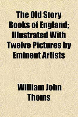 Book cover for The Old Story Books of England; Illustrated with Twelve Pictures by Eminent Artists