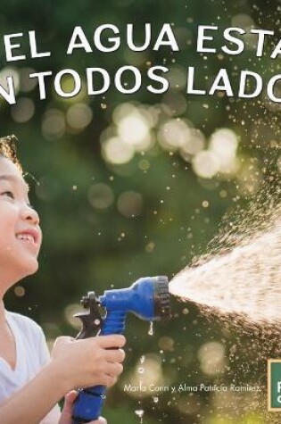 Cover of ¡El Agua Está En Todos Lados!