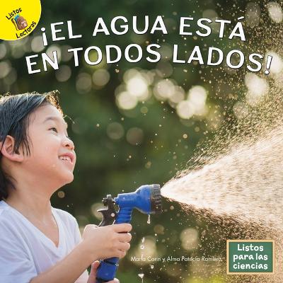 Book cover for ¡El Agua Está En Todos Lados!