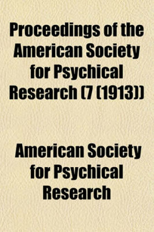 Cover of Proceedings of the American Society for Psychical Research (Volume 7 (1913))