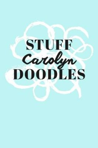 Cover of Stuff Carolyn Doodles