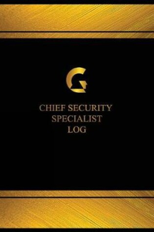 Cover of Chief Security Specialist Log (Log Book, Journal - 125 pgs, 8.5 X 11 inches)