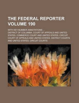 Book cover for The Federal Reporter (Volume 190); With Key-Number Annotations